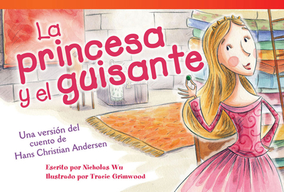La Princesa Y El Guisante: Una Versin del Cuento de Hans Christian Andersen - Wu, Nicholas