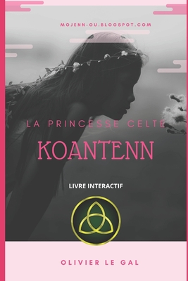 La Princesse Celte Koantenn - Le Gal, Olivier