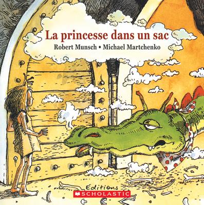 La Princesse Dans Un Sac - Munsch, Robert, and Martchenko, Michael (Illustrator)