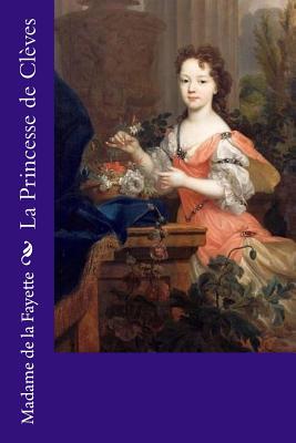 La Princesse de Cl?ves - Mignard, Pierre (Photographer), and De La Fayette, Madame