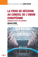 La Prise de Dcision Au Conseil de l'Union Europenne. Pratiques Du Vote Et Du Consensus Vol 18: Pratiques Du Vote Et Du Consensus