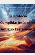 La Profeca Cumplida: Jess en el Antiguo Testamento