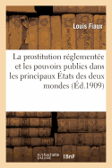 La Prostitution R?glement?e Et Les Pouvoirs Publics Dans Les Principaux ?tats Des Deux Mondes: : III, Am?rique, ?tats-Unis, Argentine, Etc., ?tats Asiatiques, Japon, Chine, Europe Occidentale...