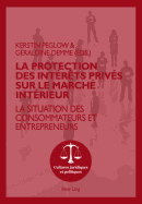 La Protection Des Int?r?ts Priv?s Sur Le March? Int?rieur: La Situation Des Consommateurs Et Entrepreneurs