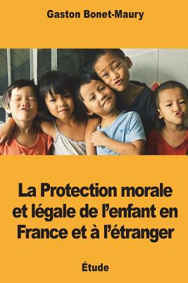 La Protection Morale Et L?gale de l'Enfant En France Et ? l'?tranger - Bonet-Maury, Gaston