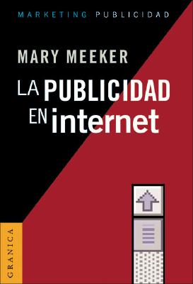 La Publicidad en Internet - Meeker, Mary