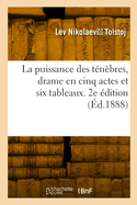 La puissance des t?n?bres, drame en cinq actes et six tableaux. 2e ?dition