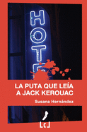 La puta que lea a Jack Kerouac