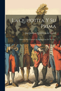 La Quijotita Y Su Prima: Historia Muy Cierta Con Apariencias De Novela...