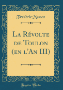 La Rvolte de Toulon (En l'An III) (Classic Reprint)