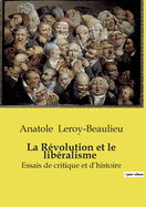 La Rvolution et le libralisme: Essais de critique et d'histoire