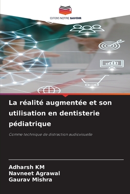 La r?alit? augment?e et son utilisation en dentisterie p?diatrique - Km, Adharsh, and Agrawal, Navneet, and Mishra, Gaurav