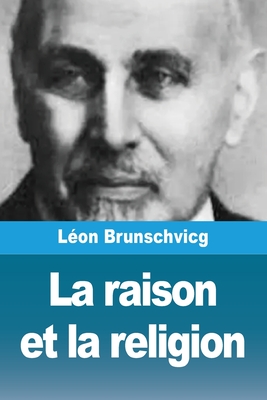 La Raison Et La Religion - Brunschvicg, L?on