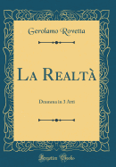 La Realt: Dramma in 3 Atti (Classic Reprint)