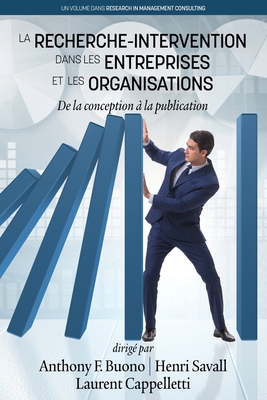 La Recherche-Intervention Dans les Entreprises et les Organisations - Buono, Anthony F. (Editor), and Savall, Henri (Editor), and Cappelletti, Laurent (Editor)