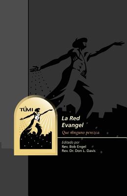 La Red Evangel: Que Ninguno Perezca - Engel, Rev Bob, and Davis, Don L, Dr.