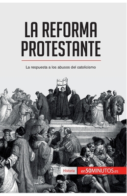 La Reforma protestante: La respuesta a los abusos del catolicismo - 50minutos