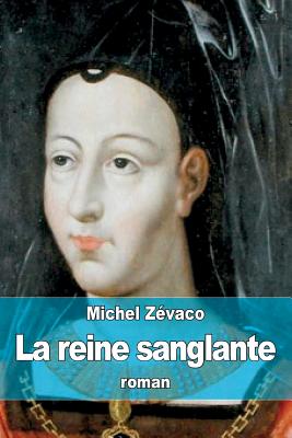 La reine sanglante - Zvaco, Michel