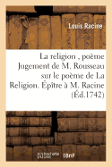 La Religion, Po?me Jugement de M. Rousseau Sur Le Po?me de la Religion. ?p?tre ? M. Racine