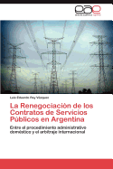 La Renegociacion de Los Contratos de Servicios Publicos En Argentina