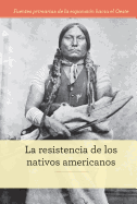 La Resistencia de Los Nativos Americanos (Native American Resistance)