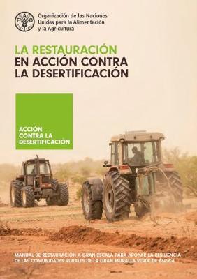 La restauracion en accion contra la desertificacion: Manual de restauracion a gran escala para apoyar la resiliencia de las comunidades rurales de la Gran Muralla Verde de Africa - Sacande, M., and Parfondry, M., and Cicatiello, C.