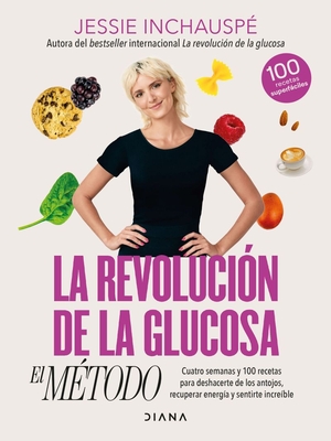 La Revolucin de la Glucosa: El Mtodo / The Glucose Goddess Method (Spanish Edition) - Inchauspe, Jessie