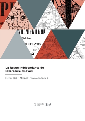 La Revue indpendante de littrature et d'art - Dujardin, douard, and Fenon, Flix, and Ajalbert, Jean