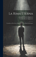 La Rima Eterna: Comedia En DOS Actos, Inspirada En Una Rima de Becquer