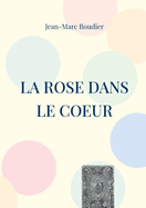 La Rose dans le Coeur: Et autres recensions et ?tudes religieuses