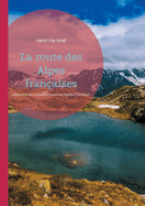 La route des Alpes fran?aises: D?couverte des paysages et traditions des Alpes fran?aises