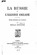 La Russie et l'Alliance Anglaise, Étude Historique et Politique