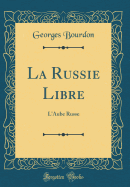 La Russie Libre: L'Aube Russe (Classic Reprint)