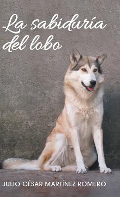 La sabidura del lobo - Romero, Julio Csar Martnez