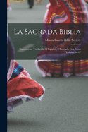 La Sagrada Biblia: Nuevamente Traducida Al Espanol, E Ilustrada Con Notas Volume 16-17