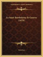 La Saint-Barthelemy Et Geneve (1879)