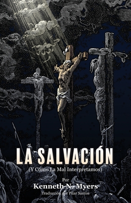 La Salvaci?n (Y Como La Mal Interpretamos) - Santos, Pilar (Translated by), and Myers, Kenneth N