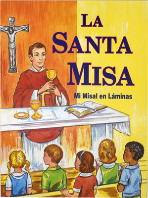 La Santa Misa: Mi Misal En Laminas - Lovasik, Lawrence G, Reverend, S.V.D.