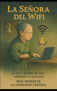La Seora del Wifi: Crnica piadosa de una influencer en potencia