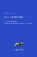 La Seconde Profondeur: La Traduction Poetique Et Les Poetes Traducteurs En Europe Au Xxe Siecle