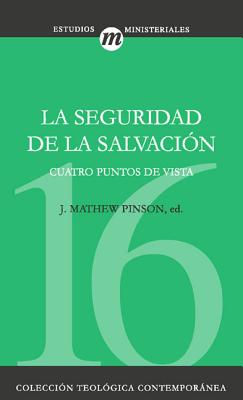 La Seguridad de la Salvacion - Pinson, J Matthew (Editor), and Zondervan