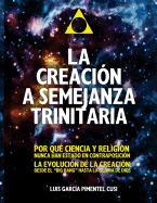 La Semejanza Trinitaria En La Creacion.: del Big-Bang a la Gloria de Dios.