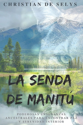 La Senda De Manit·: Poderosas Ense±anzas Ancestrales Para Encontrar Paz ...