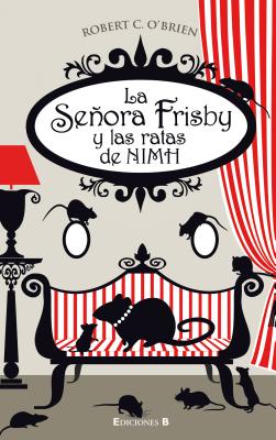 La Senora Frisby y Las Ratas de NIMH / Mrs. Frisby and the Rats of NIMH - O'Brien, Robert C, and Sainz de Robles, Javier (Translated by)