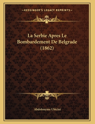 La Serbie Apres Le Bombardement de Belgrade (1862) - Ubicini, Abdolonyme