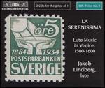 La Serenissima: Lute Music in Venice, 1500-1600 - Jakob Lindberg (lute)