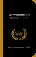 La servante maitresse: Opra-comique en deux actes