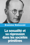La sexualit? et sa r?pression dans les soci?t?s primitives