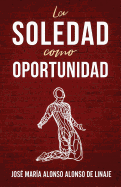 La Soledad Como Oportunidad