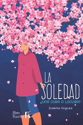 La soledad, ?una cura o locura? - Amaya de Olivares, Mar?a Lucrecia (Editor), and Virguez, Zuleima